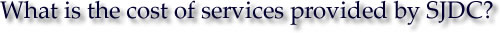 What is the cost of services provided by SJDC?